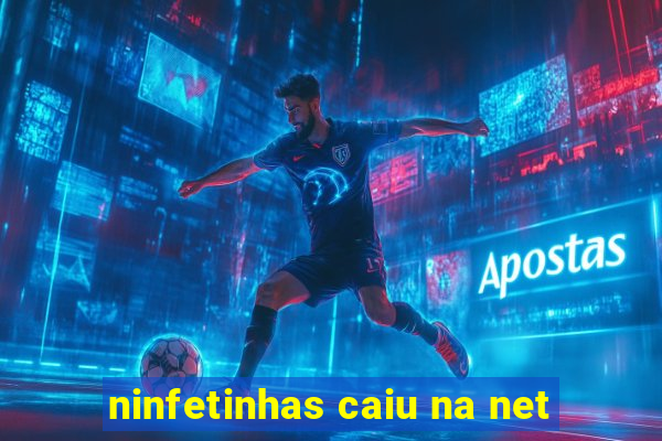 ninfetinhas caiu na net